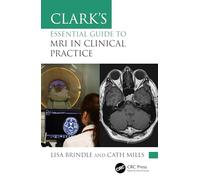Clark's Essential Guide to MRI in Clinical Practice (Clark's Companion Essential Guides)