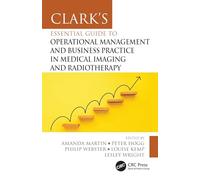 Clark's Essential Guide to Operational Management and Business Practice in Medical Imaging and Radiotherapy