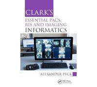 Clark's Essential PACS, RIS and Imaging Informatics (Clark's Companion Essential Guides)