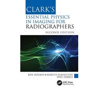 Clark's Essential Physics in Imaging for Radiographers: (Clark's Companion Essential Guides 2nd edition)