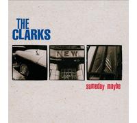 Clarks - Someday Maybe