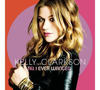 Clarkson, Kelly - All I Ever Wanted (Dlx) (Snyc)