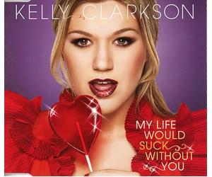 Clarkson, Kelly - My Life Would Suck Without You