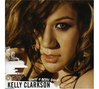 Clarkson, Kelly - Since U Been Gone