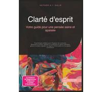 Clarté d'esprit: Votre guide pour une pensée saine et apaisée (Psychologie)