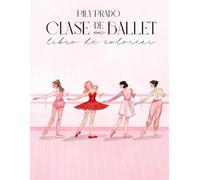 Clase de Ballet: Libro para Colorear: Más de 45 ilustraciones dibujadas a mano de bailarinas, puntas de ballet y escenas de clase para inspirar tu creatividad