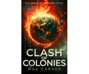 Clash of Colonies : a gripping science-fiction adventure