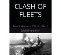 CLASH OF FLEETS: Naval Warfare of World War II