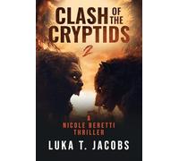 Clash Of The Cryptids Part 2: A Nicole Beretti Thriller
