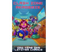 Clash Zone Akademie: Das Team der letzten Chance