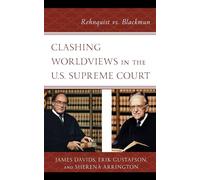 Clashing Worldviews in the U.S. Supreme Court: Rehnquist vs. Blackmun