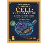 Class 11 Biology - Chapter 8: Cell: The Unit of Life: Complete Study Notes with Important Terms, MCQs, and Short- and Long-Answer Questions (CBSE Class 11 Biology Chapter Master Series)