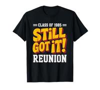 Class 1985 Still Got Forty Years Later Alumni 85 40 Year T-Shirt