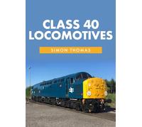 Class 40 Locomotives: With the Class 40 Preservation Society