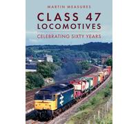 Class 47 Locomotives: Celebrating Sixty Years