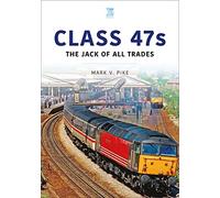 Class 47s: The Jack of All Trades (Britain's Railways Series)