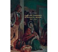 Class and Community in Provincial Ireland, 1851-1914 – Macmillan