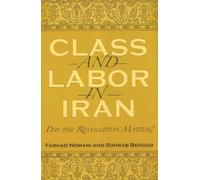 Class and Labor in Iran : Did the Revolution Matter?