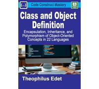 Class and Object Definition: Encapsulation, Inheritance, and Polymorphism of Object-Oriented Concepts in 22 Languages (Code Construct Mastery)