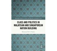 Class and Politics in Malaysian and Singaporean Nation Building