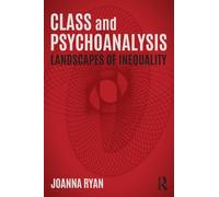 Class and Psychoanalysis: Landscapes of Inequality