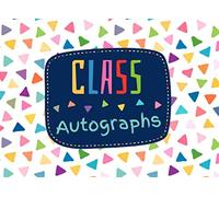 Class Autographs: Cute Keepsake Memory Book with Blank Unlined Pages to Collect Signatures and Special Messages from Classmates and Teachers