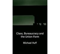 Class, Bureaucracy and the Union-Form