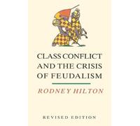 Class Conflict and the Crisis of Feudalism: Essays in Medieval Social History
