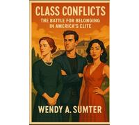 Class Conflicts: The Battle for Belonging in America's Elite