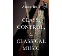 Class, Control, and Classical Music: Hardback