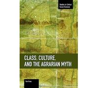 Class, Culture, and the Agrarian Myth: Studies in Critical Social Sciences, Volume 64
