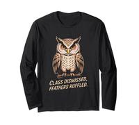 Class Dismissed Feathers Ruffled Owl Attitude Long Sleeve T-Shirt