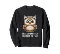 Class Dismissed Feathers Ruffled Owl Attitude Sweatshirt