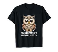 Class Dismissed Feathers Ruffled Owl Attitude T-Shirt