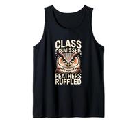 Class Dismissed Feathers Ruffled Owl Attitude Tank Top