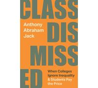 Class Dismissed : When Colleges Ignore Inequality and Students Pay the Price