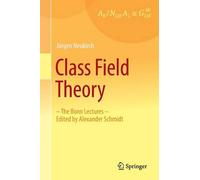 Class Field Theory: -The Bonn Lectures- Edited by Alexander Schmidt
