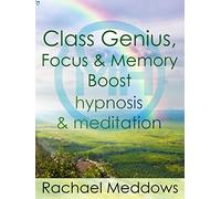 Class Genius, Focus & Memory Boost - Hypnosis & Meditation with Rachael Meddows