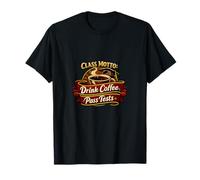 Class Motto Drink Coffee Pass Tests Teacher Design T-Shirt