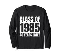 Class of 1985 40 Years Later High School College Funny Long Sleeve T-Shirt