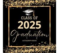 Class of 2025 Graduation Autograph Book: Graduation Party Guest Book Alternative 2025 with Prompts, Blank Pages for Photos, Messages & Wishes, Black and Gold.