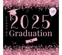 Class of 2025 Graduation Guest Book: Pink and Black Theme For Graduate Party Guests To Sign In, Write Memories,Share Wishes Plus Advice, Gift Log, Add Photos or Souvenirs