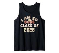 Class of 2026 Graduate i am so Done Graduation Students Tank Top