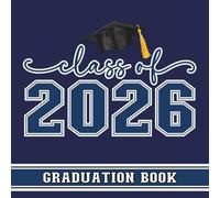 Class Of 2026 Graduation Book: Senior Student Graduate Signing In Keepsake For Signatures, Messages, Advice & Well Wishes, Navy Blue