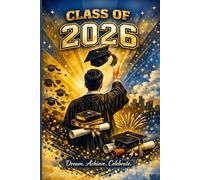Class of 2026 Graduation Notebook - Dream. Achieve. Celebrate.: 6x9 Inch with 100 Lined Pages - Perfect Gift for Students, Teachers, and Proud Families