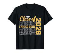 Class of 2026 I Am So Done Graduation Cap Funny Senior 2026 T-Shirt