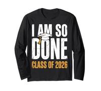 Class of 2026 I Am So Done Graduation Distressed Graduation Long Sleeve T-Shirt