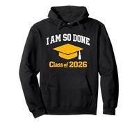 Class of 2026 I Am So Done Graduation for Him Her Women Men Pullover Hoodie