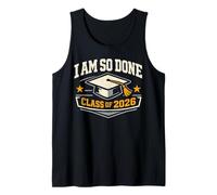 Class of 2026 I Am So Done Graduation for Him Her Women Men Tank Top