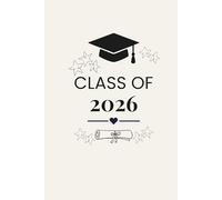 Class of 2026: Senior Year Journal & Memory Book: Lined Notebook for High School Seniors | Graduation Gift | Notes, Memories, Goals & Reflections